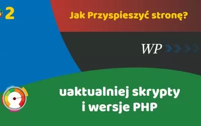 Aktualizacja skryptów i wersji PHP – Jak przyspieszyć WordPress? #2